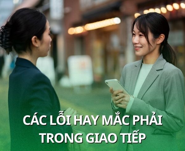 Các Lỗi Hay Mắc Phải Trong Giao Tiếp