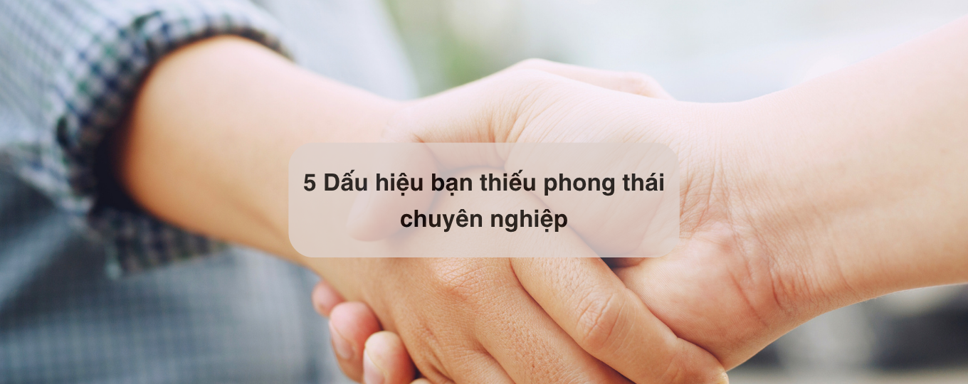 phong thái chuyên nghiệp